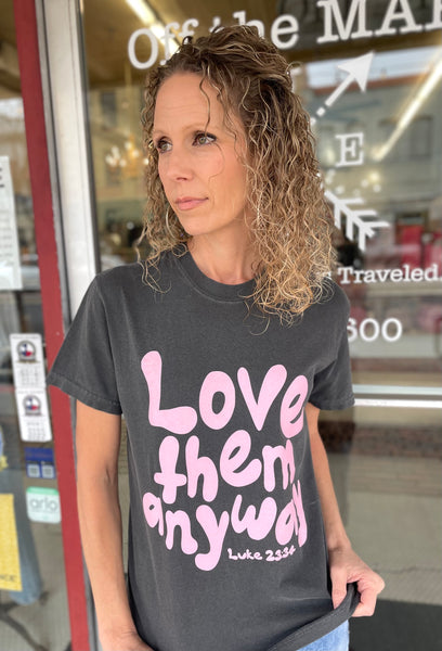 Love Them Anyway T-Shirt